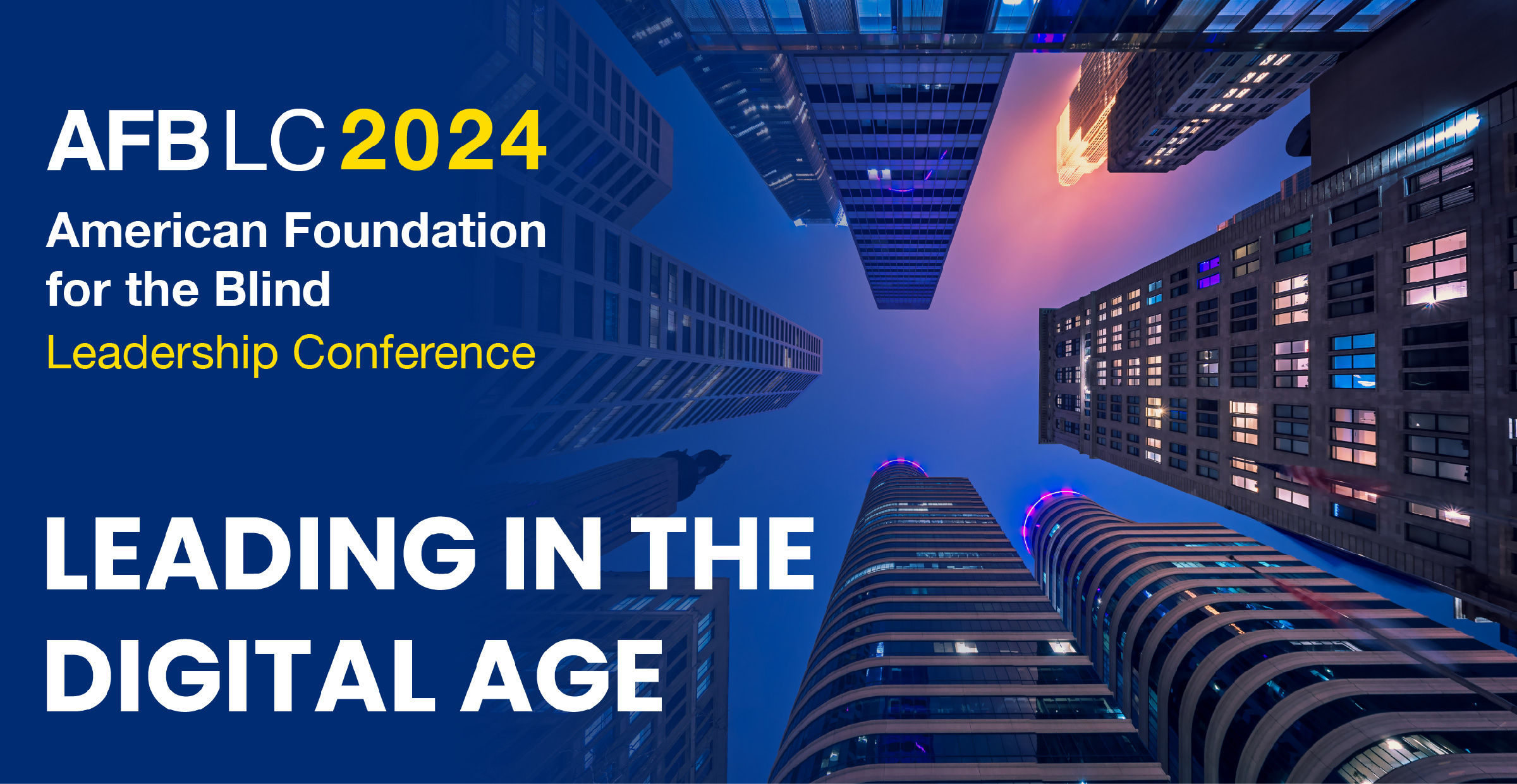 2024 American Foundation for the Blind Leadership Conference. Leading in the Digital Age.